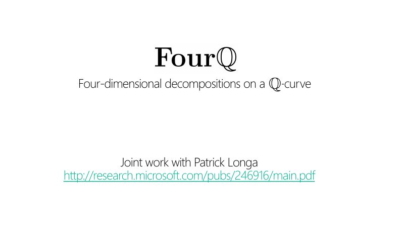 Opening slide: FourQ: four-dimensional decompositions on a Q-curve