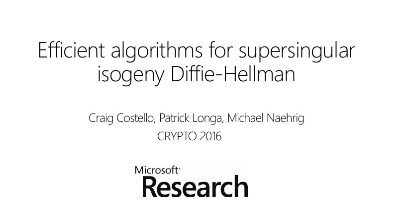 Opening slide: Efficient algorithms for supersingular isogeny Diffie-Hellman
